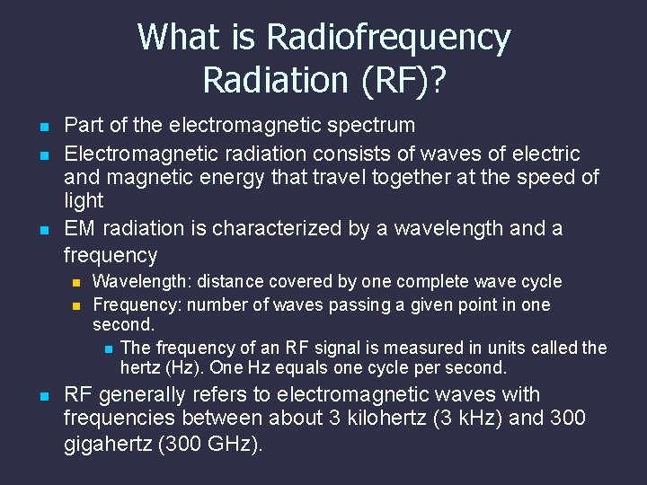 What is Radiofrequency Radiation (RF)? n n n Part of the electromagnetic spectrum Electromagnetic