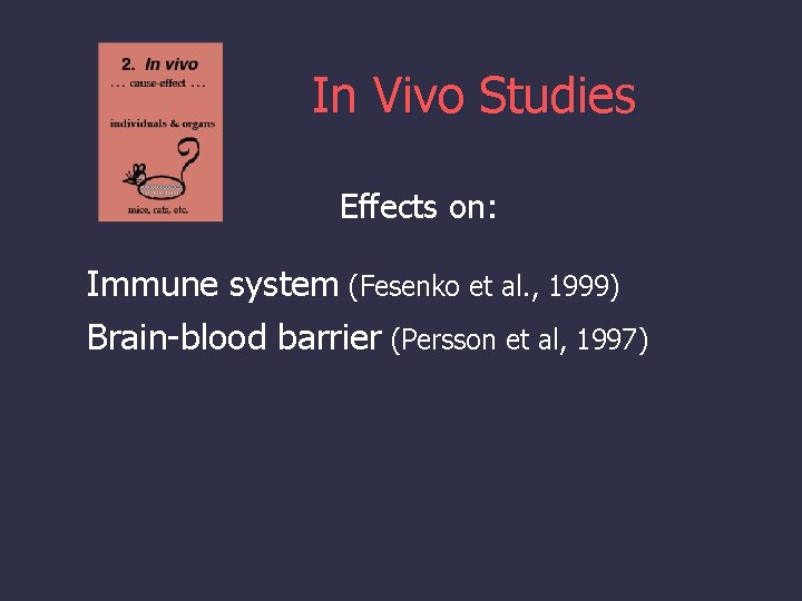 In Vivo Studies Effects on: Immune system (Fesenko et al. , 1999) Brain-blood barrier