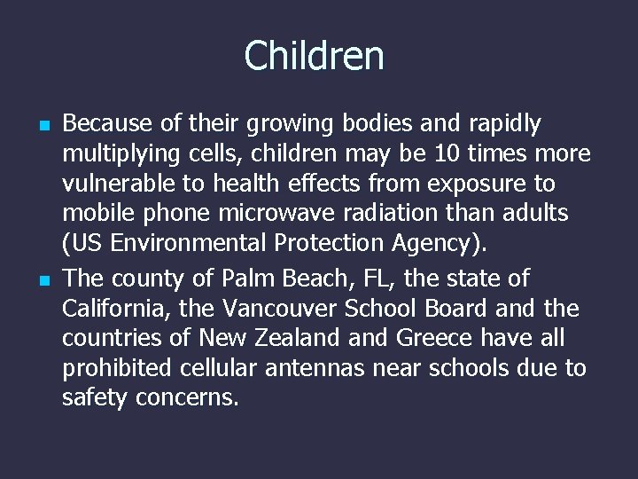Children n n Because of their growing bodies and rapidly multiplying cells, children may