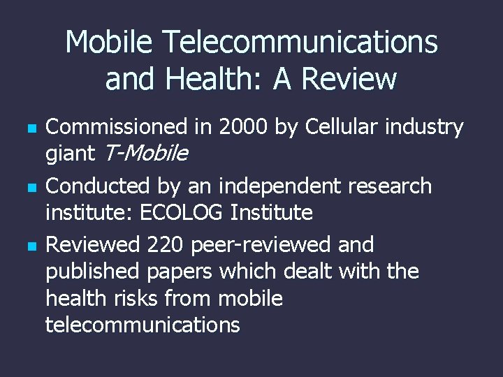 Mobile Telecommunications and Health: A Review n n n Commissioned in 2000 by Cellular