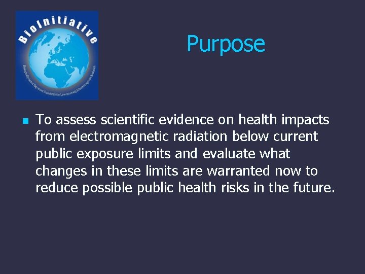 Purpose n To assess scientific evidence on health impacts from electromagnetic radiation below current