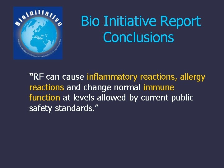 Bio Initiative Report Conclusions “RF can cause inflammatory reactions, allergy reactions and change normal