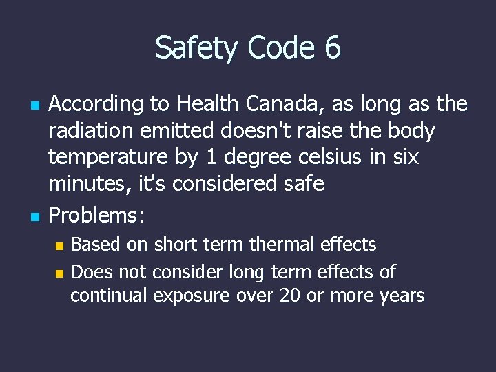 Safety Code 6 n n According to Health Canada, as long as the radiation