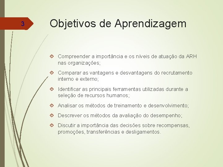 3 Objetivos de Aprendizagem Compreender a importância e os níveis de atuação da ARH