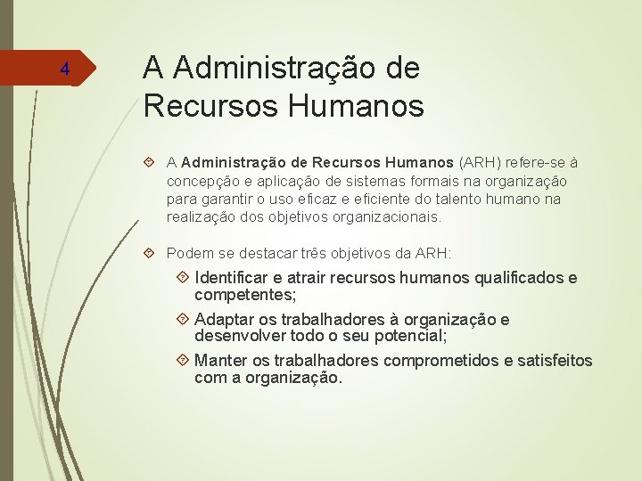 4 A Administração de Recursos Humanos (ARH) refere-se à concepção e aplicação de sistemas