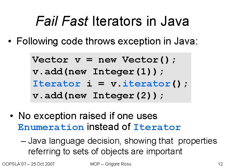 Fail Fast Iterators in Java • Following code throws exception in Java: Vector v Fail Fast Iterators in Java • Following code throws exception in Java: Vector v