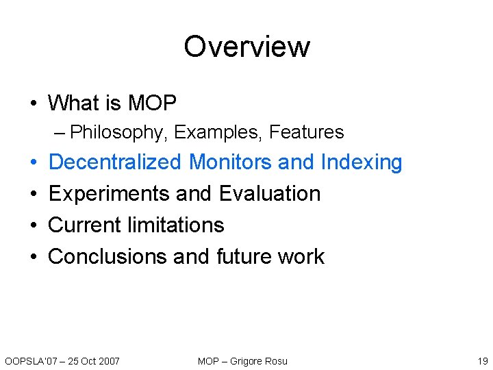 Overview • What is MOP – Philosophy, Examples, Features • • Decentralized Monitors and Overview • What is MOP – Philosophy, Examples, Features • • Decentralized Monitors and