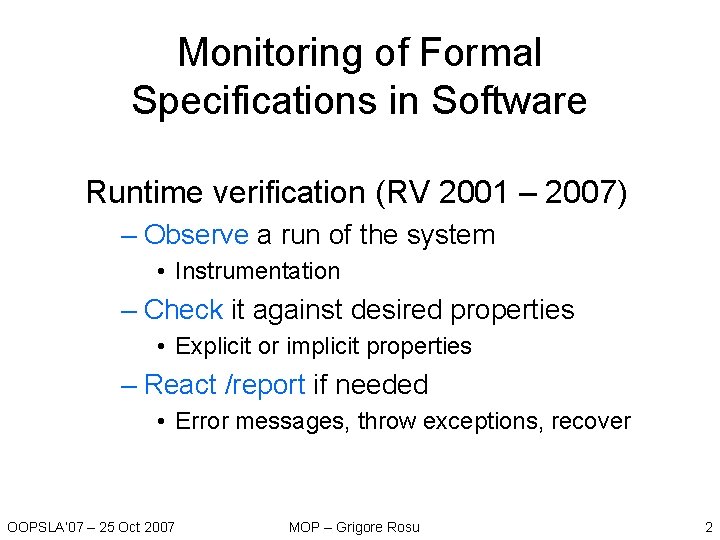 Monitoring of Formal Specifications in Software Runtime verification (RV 2001 – 2007) – Observe Monitoring of Formal Specifications in Software Runtime verification (RV 2001 – 2007) – Observe