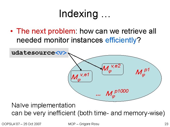 Indexing … • The next problem: how can we retrieve all needed monitor instances Indexing … • The next problem: how can we retrieve all needed monitor instances