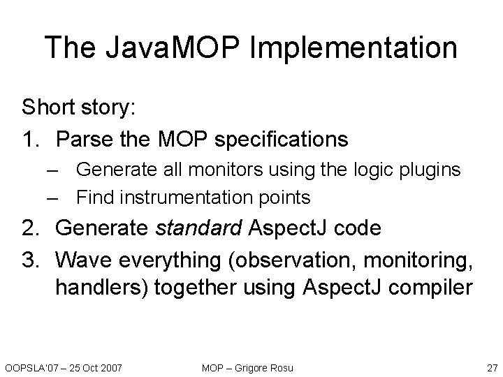 The Java. MOP Implementation Short story: 1. Parse the MOP specifications – Generate all The Java. MOP Implementation Short story: 1. Parse the MOP specifications – Generate all