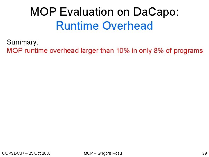 MOP Evaluation on Da. Capo: Runtime Overhead Summary: MOP runtime overhead larger than 10% MOP Evaluation on Da. Capo: Runtime Overhead Summary: MOP runtime overhead larger than 10%