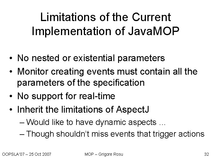 Limitations of the Current Implementation of Java. MOP • No nested or existential parameters Limitations of the Current Implementation of Java. MOP • No nested or existential parameters