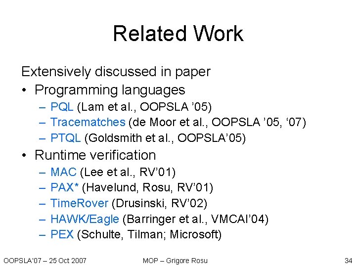 Related Work Extensively discussed in paper • Programming languages – PQL (Lam et al. Related Work Extensively discussed in paper • Programming languages – PQL (Lam et al.