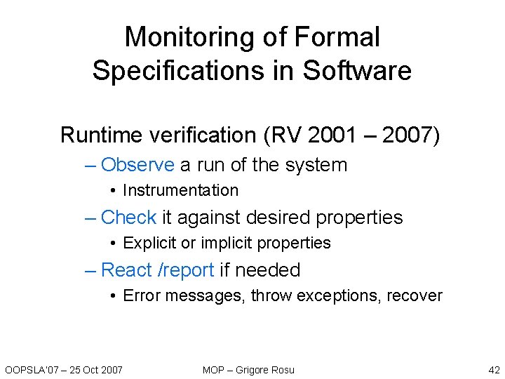 Monitoring of Formal Specifications in Software Runtime verification (RV 2001 – 2007) – Observe Monitoring of Formal Specifications in Software Runtime verification (RV 2001 – 2007) – Observe
