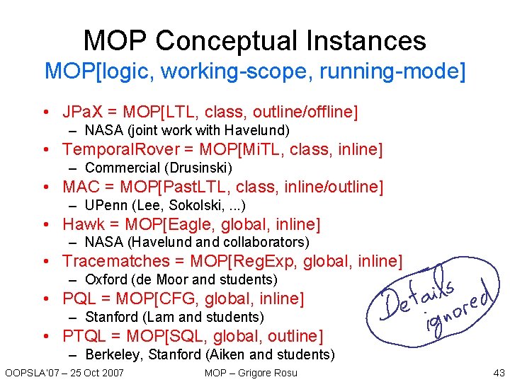 MOP Conceptual Instances MOP[logic, working-scope, running-mode] • JPa. X = MOP[LTL, class, outline/offline] –