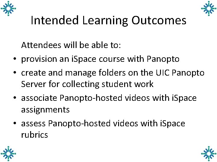 Intended Learning Outcomes • • Attendees will be able to: provision an i. Space