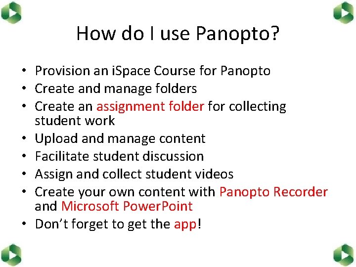 How do I use Panopto? • Provision an i. Space Course for Panopto •