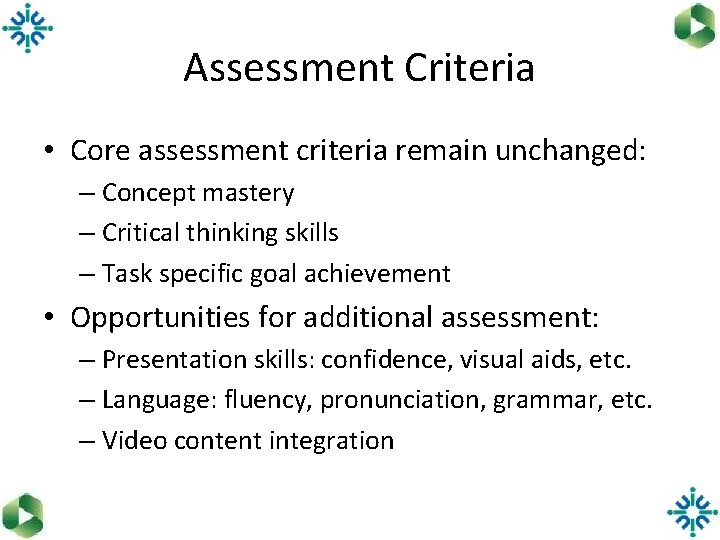 Assessment Criteria • Core assessment criteria remain unchanged: – Concept mastery – Critical thinking