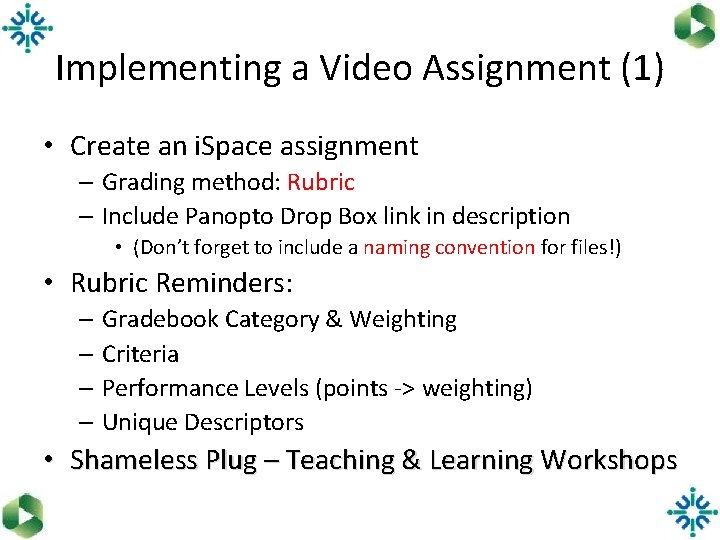 Implementing a Video Assignment (1) • Create an i. Space assignment – Grading method: