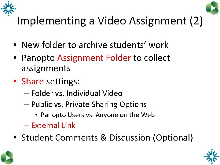 Implementing a Video Assignment (2) • New folder to archive students’ work • Panopto