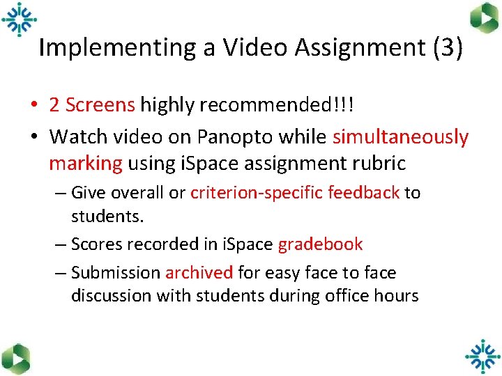 Implementing a Video Assignment (3) • 2 Screens highly recommended!!! • Watch video on