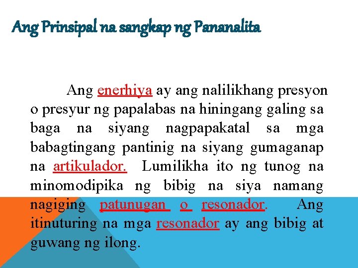 Ang Prinsipal na sangkap ng Pananalita Ang enerhiya ay ang nalilikhang presyon o presyur