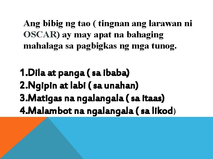 Ang bibig ng tao ( tingnan ang larawan ni OSCAR) ay may apat na