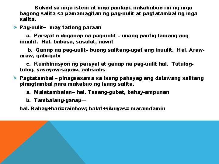 Bukod sa mga istem at mga panlapi, nakabubuo rin ng mga bagong salita sa