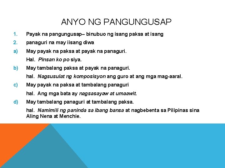 ANYO NG PANGUNGUSAP 1. Payak na pangungusap– binubuo ng isang paksa at isang 2.