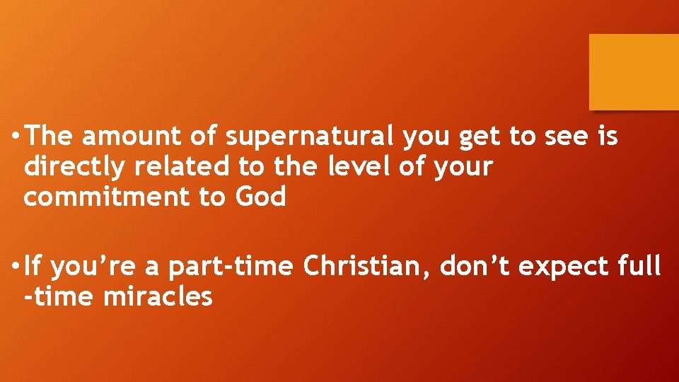  • The amount of supernatural you get to see is directly related to