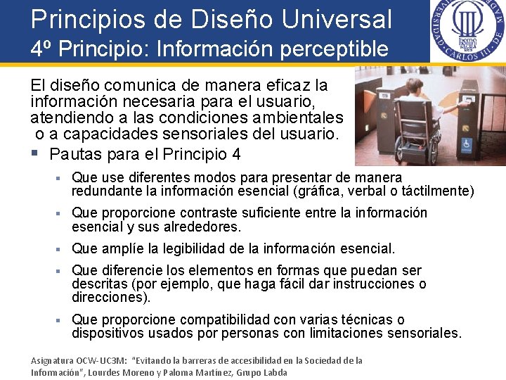 Principios de Diseño Universal 4º Principio: Información perceptible El diseño comunica de manera eficaz