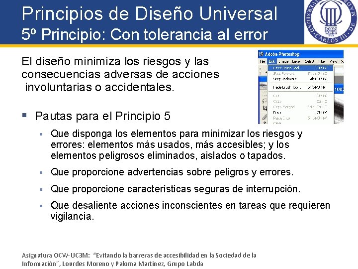 Principios de Diseño Universal 5º Principio: Con tolerancia al error El diseño minimiza los