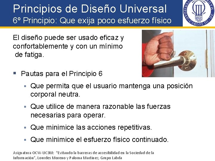 Principios de Diseño Universal 6º Principio: Que exija poco esfuerzo físico El diseño puede