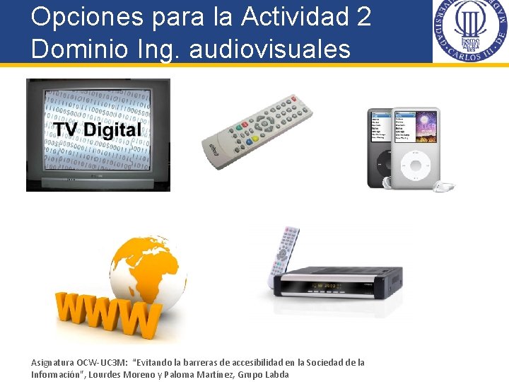 Opciones para la Actividad 2 Dominio Ing. audiovisuales Asignatura OCW-UC 3 M: “Evitando la