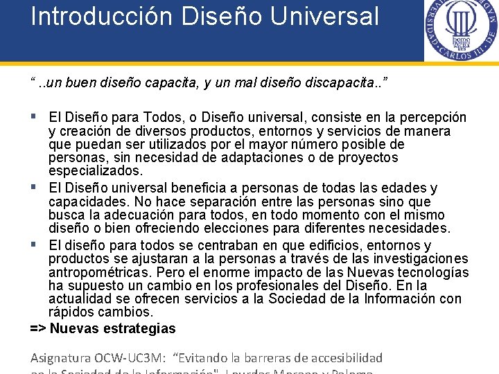 Introducción Diseño Universal “. . un buen diseño capacita, y un mal diseño discapacita.