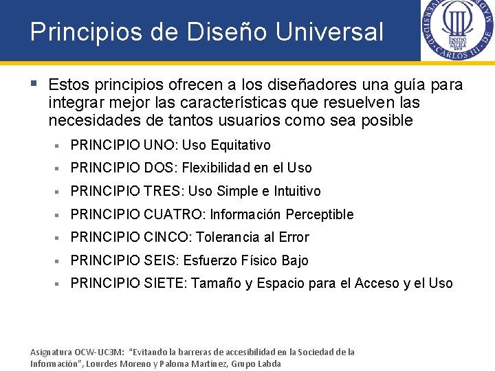 Principios de Diseño Universal § Estos principios ofrecen a los diseñadores una guía para