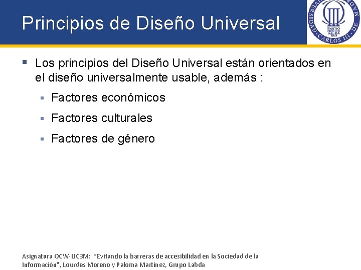 Principios de Diseño Universal § Los principios del Diseño Universal están orientados en el