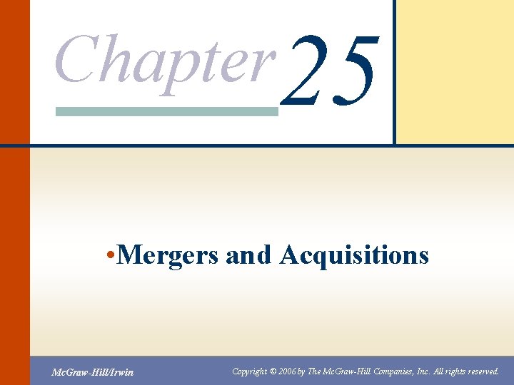 Chapter 25 • Mergers and Acquisitions Mc. Graw-Hill/Irwin Copyright © 2006 by The Mc.