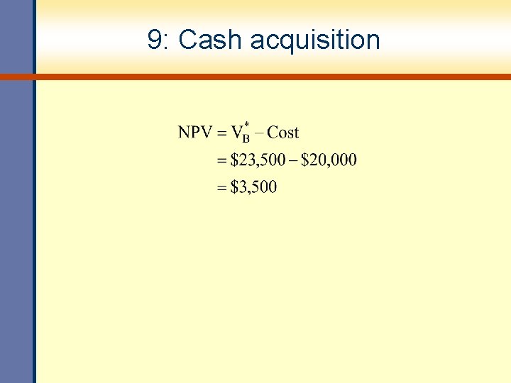 9: Cash acquisition 