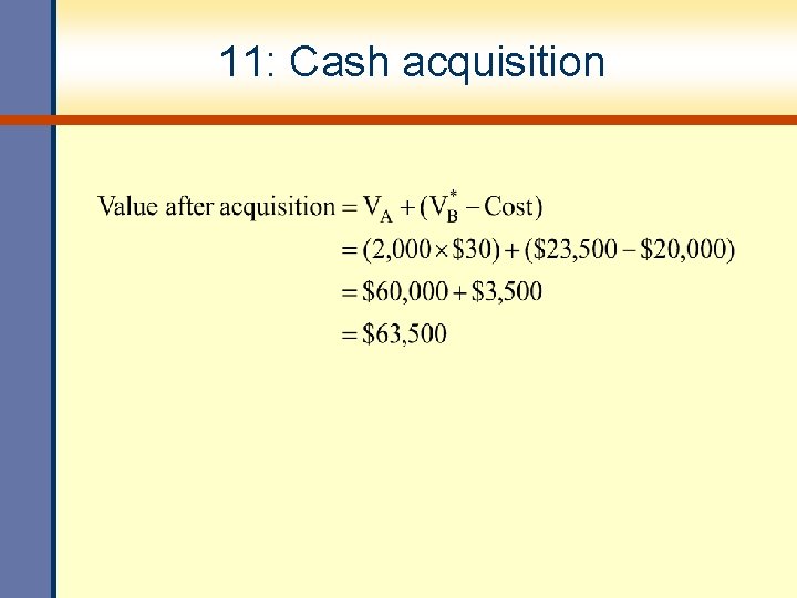 11: Cash acquisition 