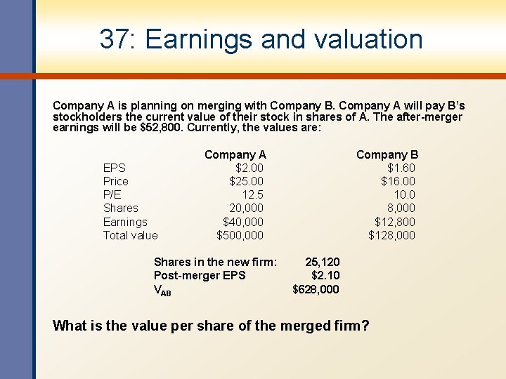 37: Earnings and valuation Company A is planning on merging with Company B. Company