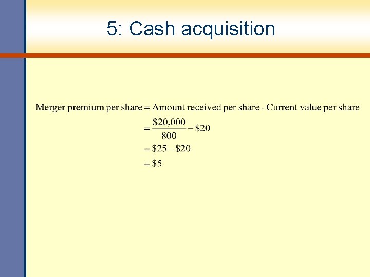 5: Cash acquisition 