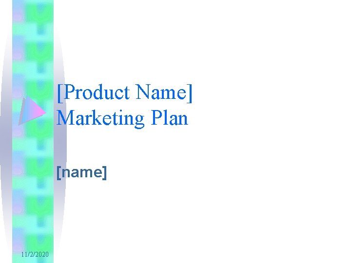 [Product Name] Marketing Plan [name] 11/2/2020 