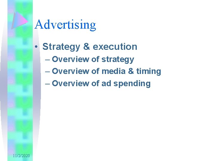 Advertising • Strategy & execution – Overview of strategy – Overview of media &
