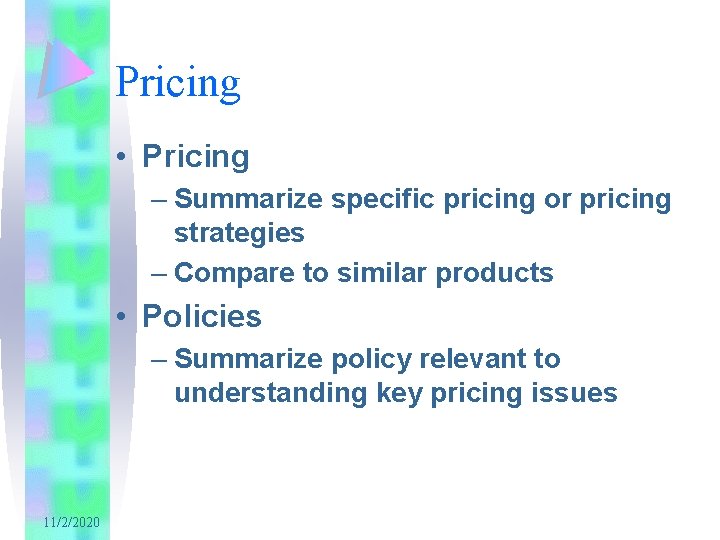 Pricing • Pricing – Summarize specific pricing or pricing strategies – Compare to similar