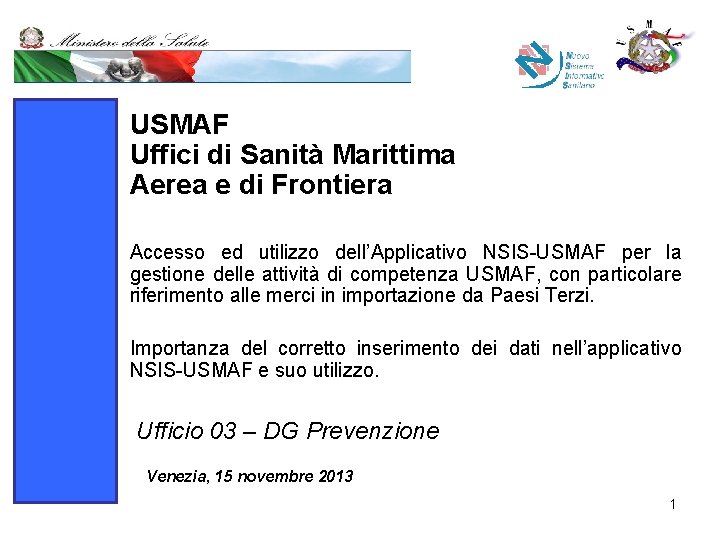 USMAF Uffici di Sanità Marittima Aerea e di Frontiera Accesso ed utilizzo dell’Applicativo NSIS-USMAF