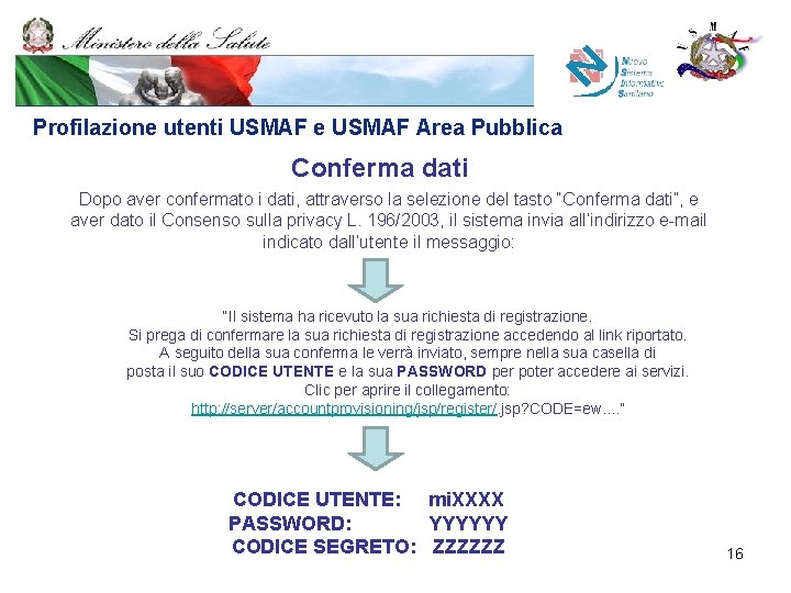 Profilazione utenti USMAF e USMAF Area Pubblica Conferma dati Dopo aver confermato i dati,