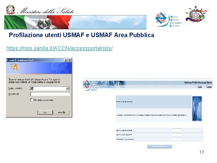 Profilazione utenti USMAF e USMAF Area Pubblica https: //nsis. sanita. it/ACCN/accessportalnsis/ 17 