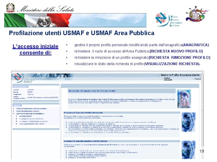 Profilazione utenti USMAF e USMAF Area Pubblica L’accesso iniziale consente di: • gestire il