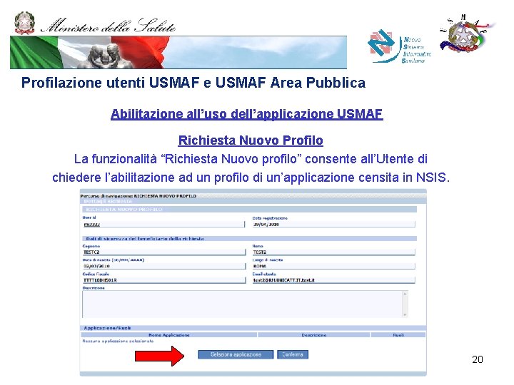 Profilazione utenti USMAF e USMAF Area Pubblica Abilitazione all’uso dell’applicazione USMAF Richiesta Nuovo Profilo